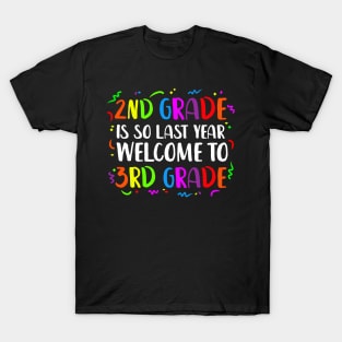 Second Grade is so last year Welcome to Third Grade T-Shirt